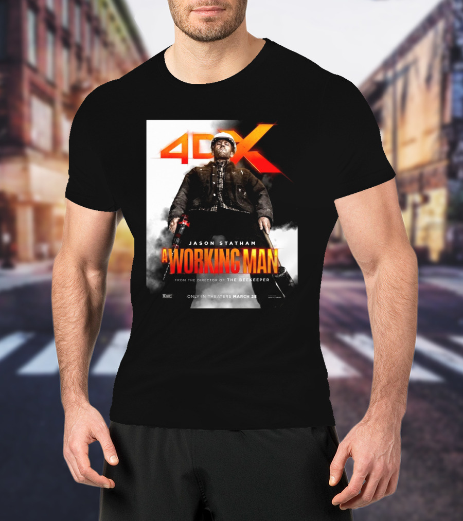 4DX Jason Statham A Working Man Movie Only In Theaters March 28 T-Shirt