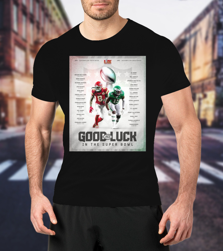 ACC Good Luck In The Super Bowl Kansas City Chiefs Vs Philadelphia Eagles Featuring KJ Henry Will Shipley T-Shirt
