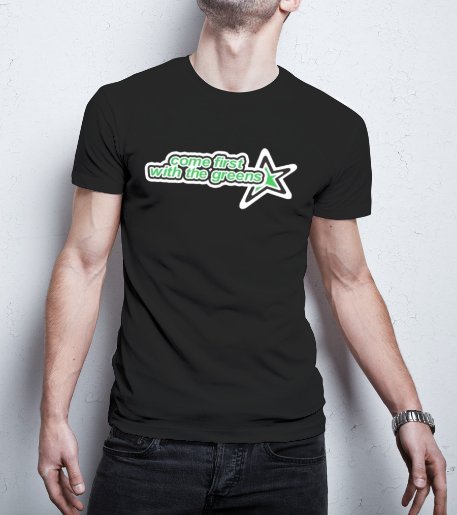 Come First With The Greens Star Symbol T-Shirt