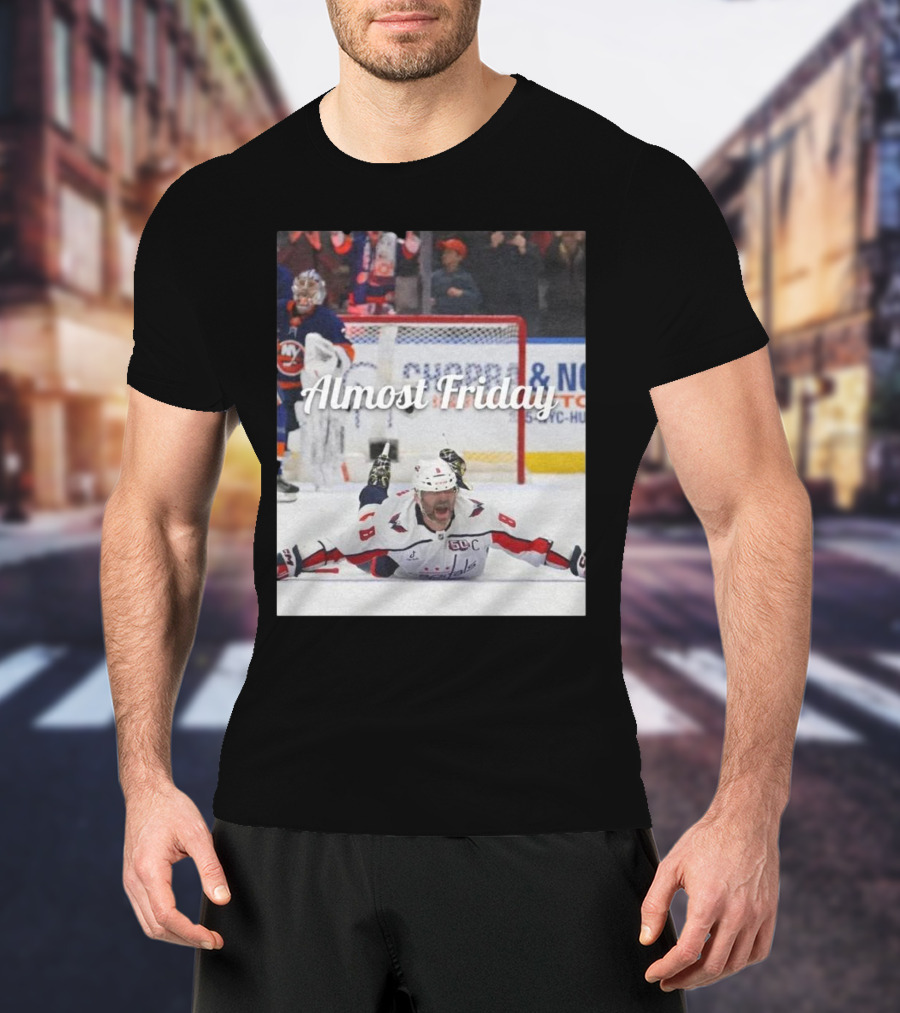 Almost Friday Ovechkin Goal Celebration Ice Hockey Moment T-Shirt