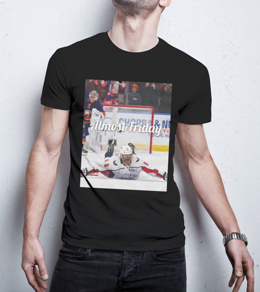Almost Friday Ovechkin Goal Celebration Ice Hockey Moment T-Shirt