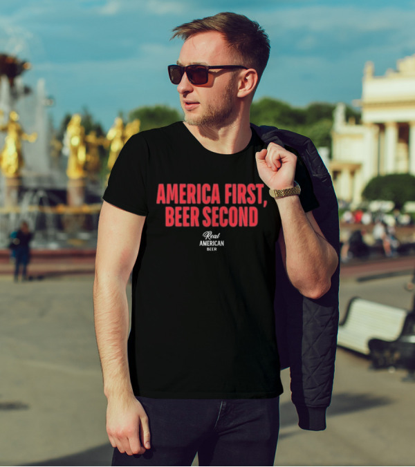 "America First Beer Second Real American Beer" T-Shirt