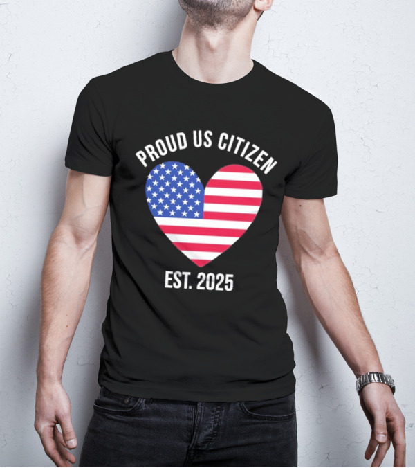 Proud US Citizen Heart USA Est. 2025 T-Shirt