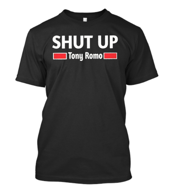 SHUT UP Tony Romo T-Shirt