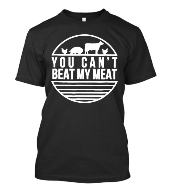 You Can't Beat My Meat With Farm Animal Silhouettes T-Shirt