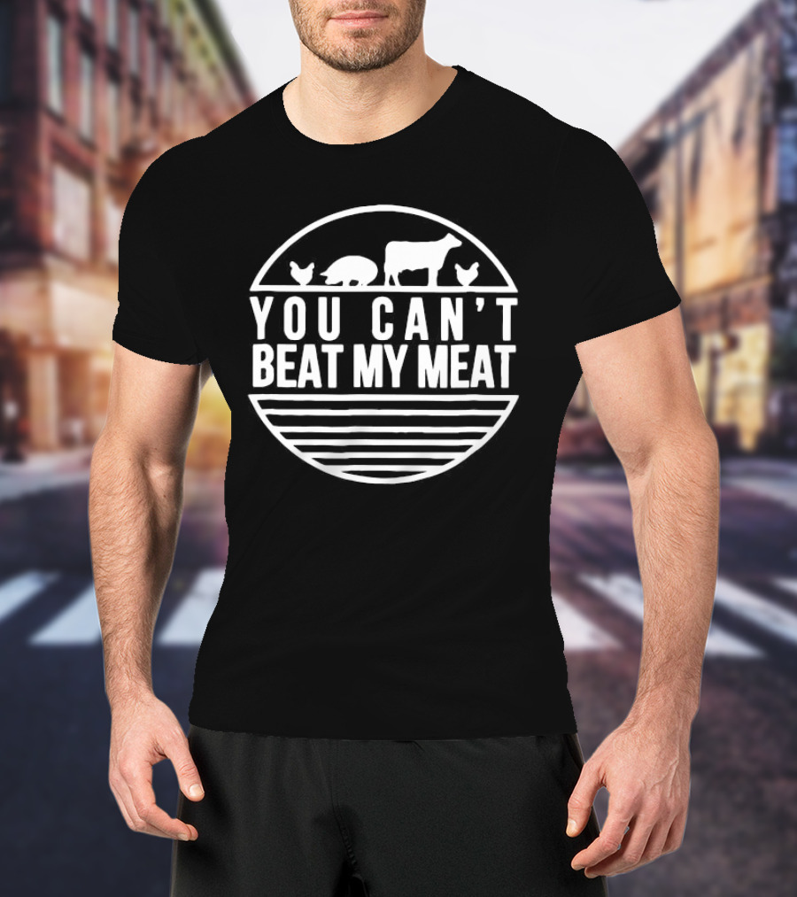 You Can't Beat My Meat With Farm Animal Silhouettes T-Shirt