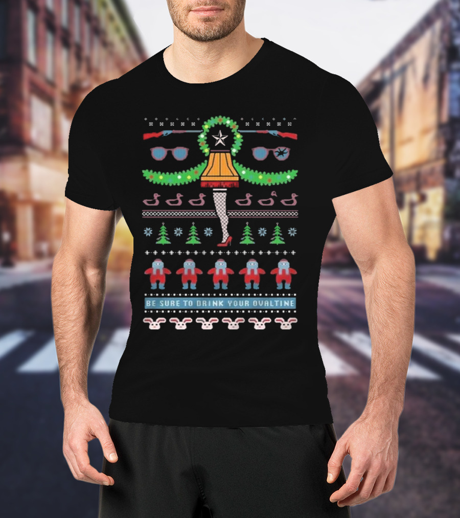 Be Sure To Drink Your Ovaltine Leg Lamp Ugly Christmas 2024 T-Shirt