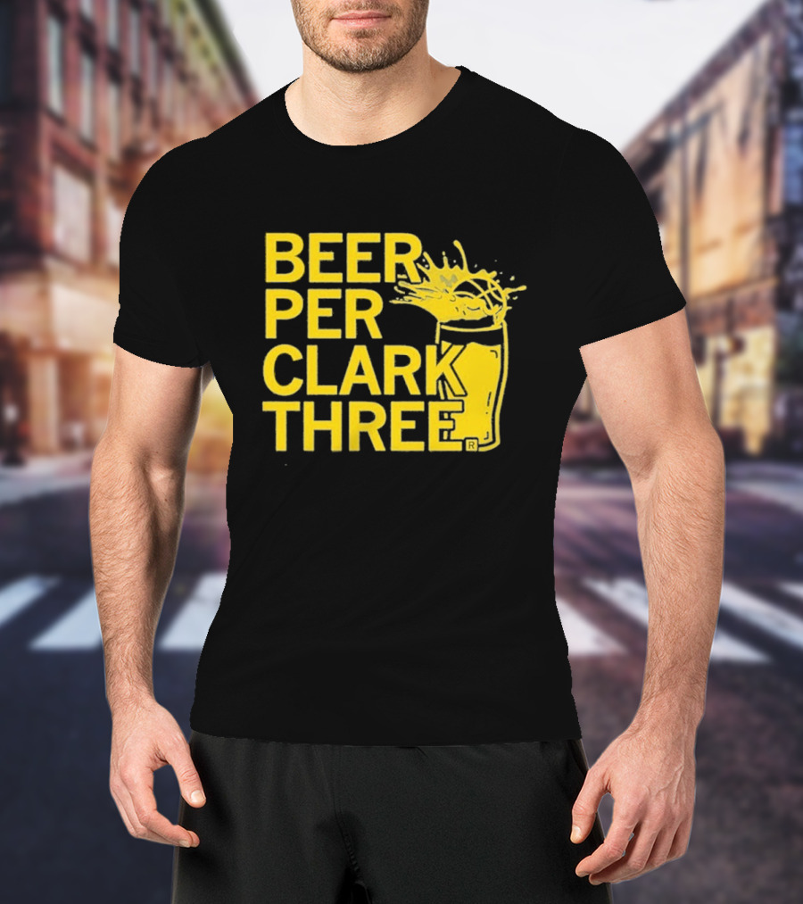 Beer Per Clark Three Slogan With Splashing Drink T-Shirt
