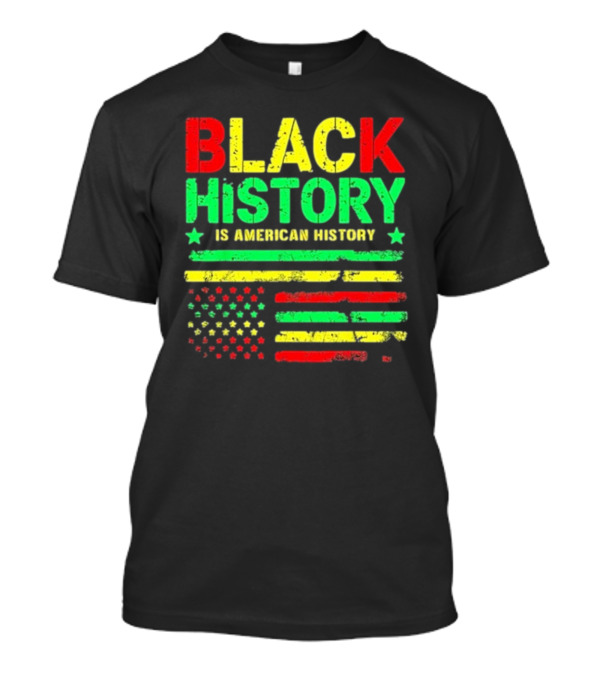 Black History Is American History Usa Flag T-Shirt