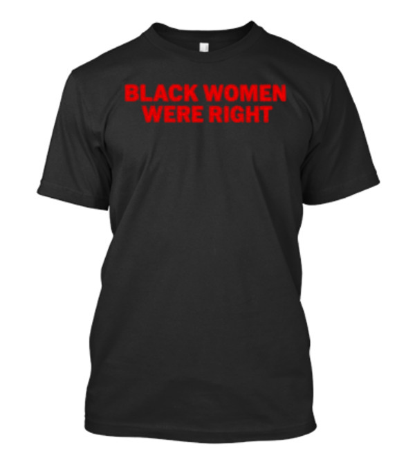 Black Women Were Right Bold Red Text T-Shirt