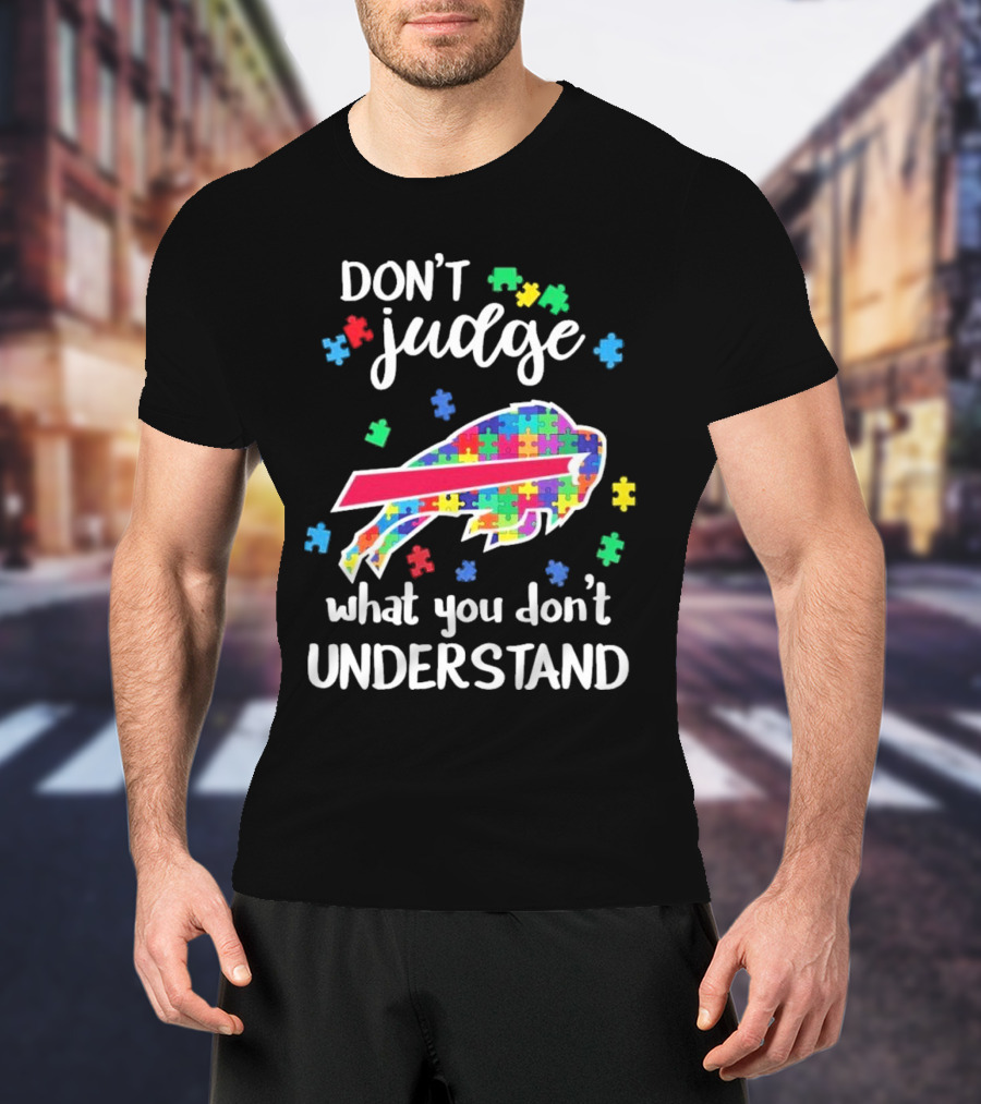 Buffalo Bills Autism Don’t Judge What You Don’t Understand T-Shirt