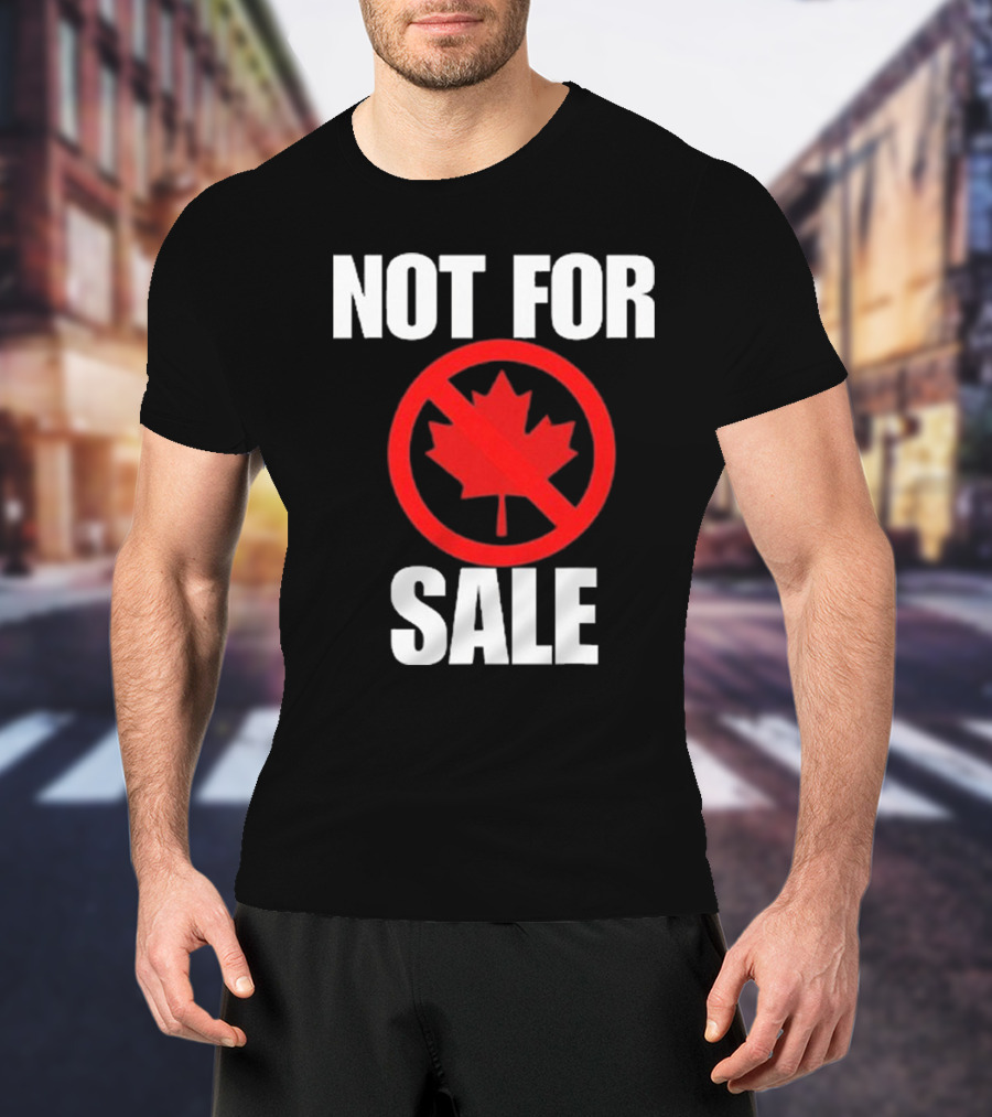 Canada Not For Sale T-Shirt