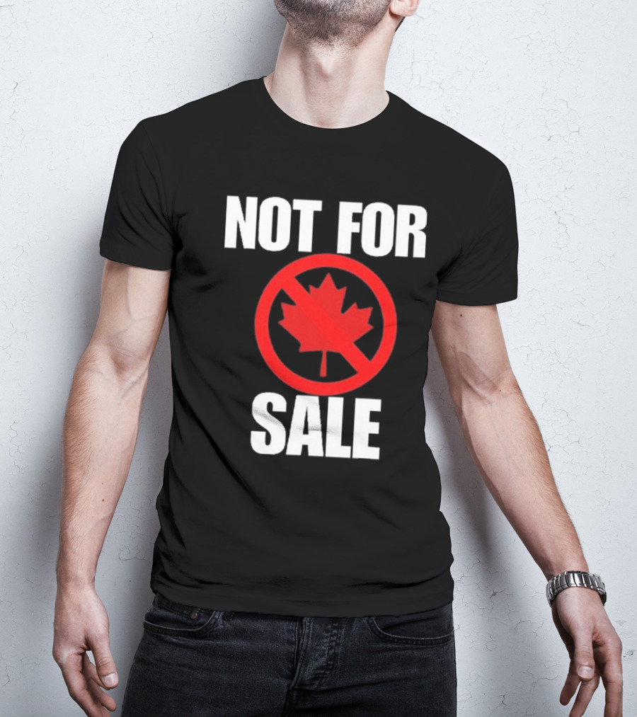 Canada Not For Sale T-Shirt