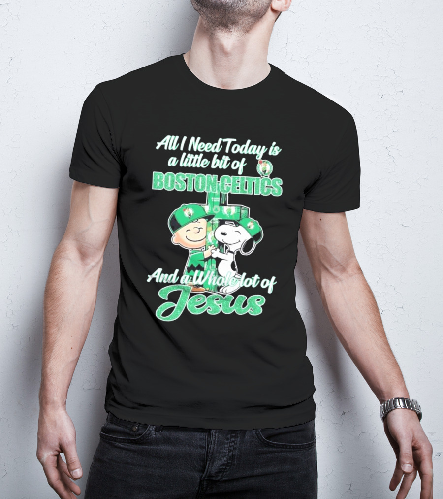 Charlie Brown And Snoopy All I Need Today Is A Little Bit Of Boston Celtics And A Whole Lot Of Jesus 2025 T-Shirt
