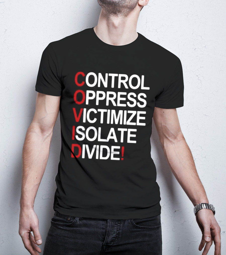 Covid Control Oppress Victimize Isolate Divide T-Shirt