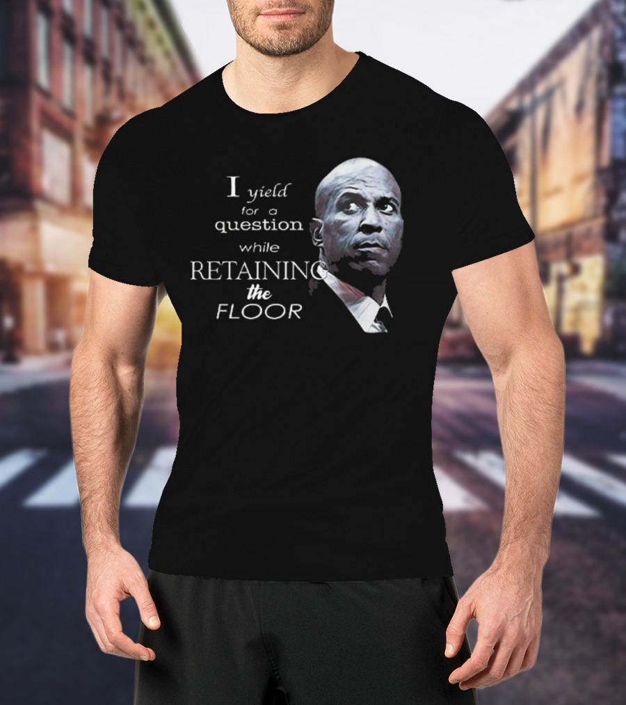 Cory Booker I Yield For A Question While Retaining The Floor T-Shirt