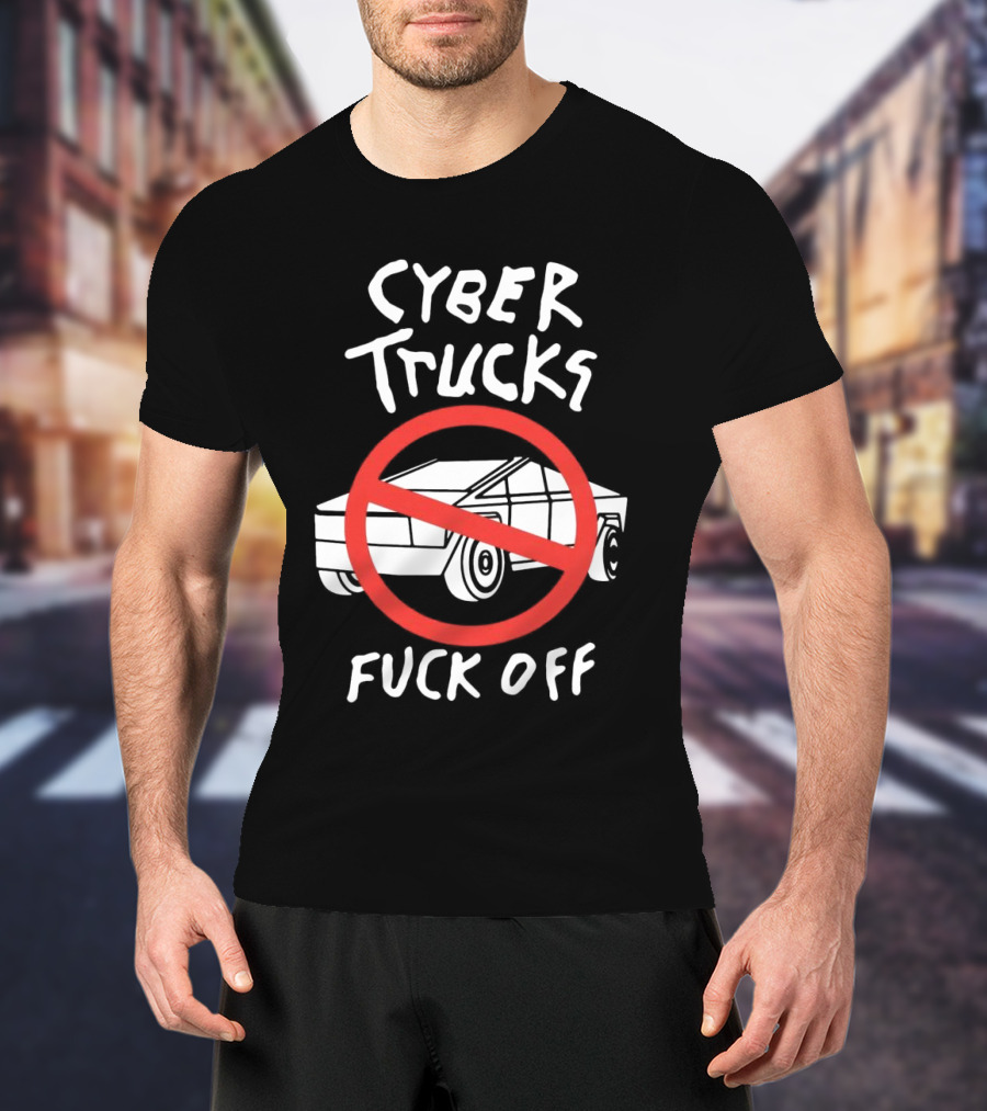 Cyber Trucks Fuck Off T-Shirt