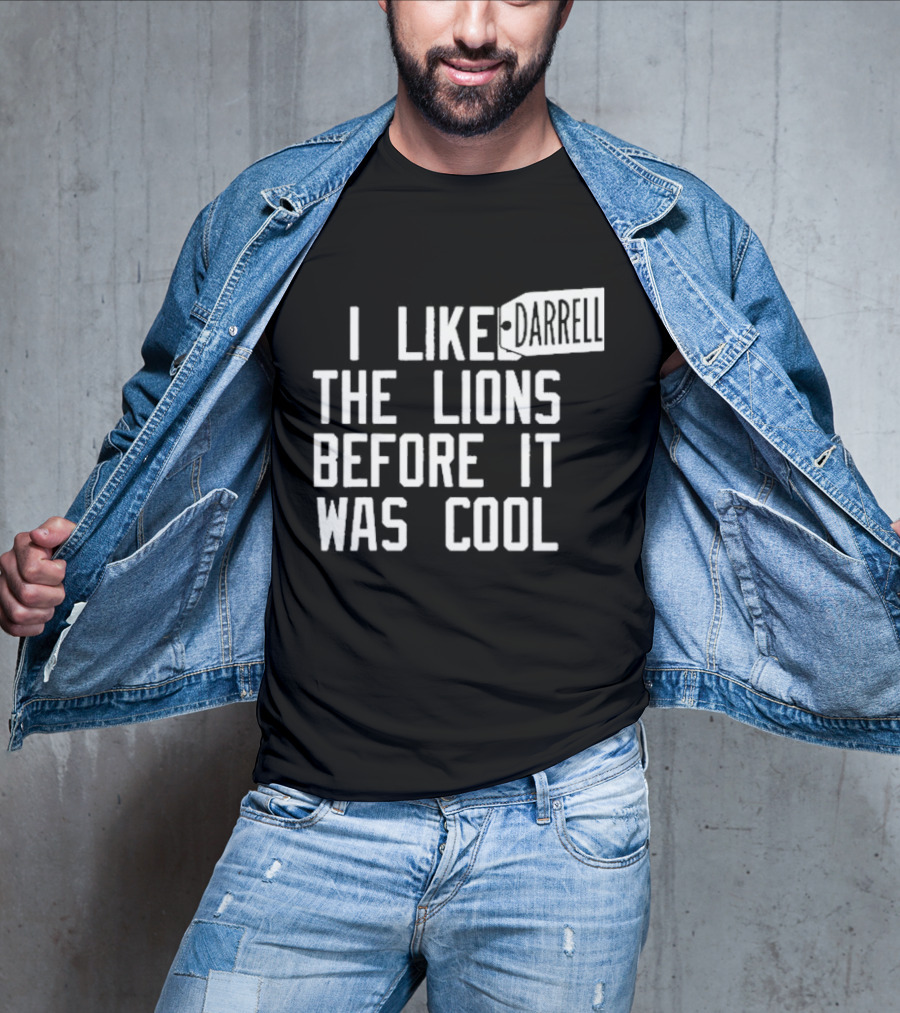 Darrell I Liked The Lions Before It Was Cool T-Shirt
