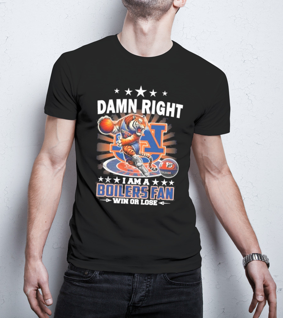 Damn Right I Am A Auburn Tigers Basketball Mascot Fan Win Or Lose 2025 T-Shirt