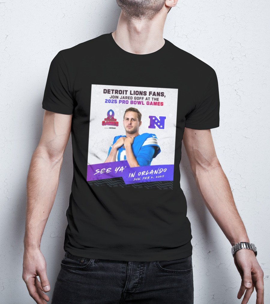 Detroit Lions Fans Join Jared Goff At The 2025 Pro Bowl Games NFC See Ya’ In Orlando On Feb 2 2025 T-Shirt