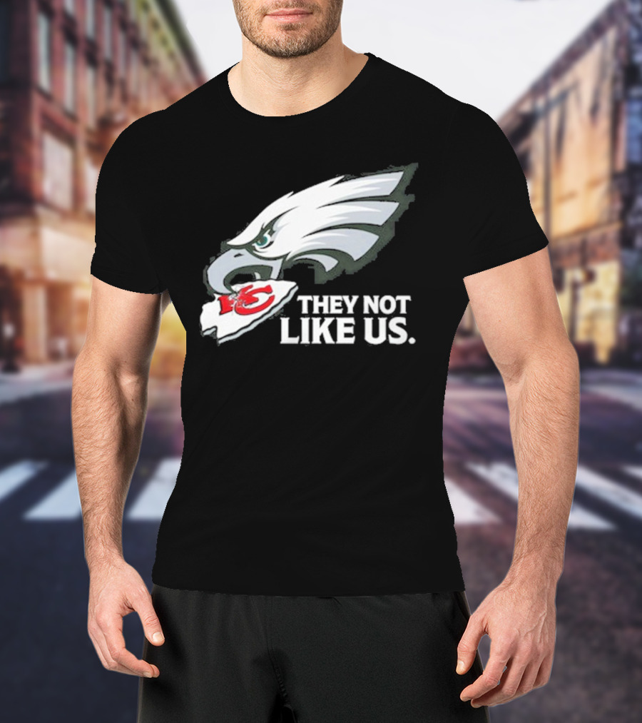 Eagles Beat Chiefs They Not Like Us T-Shirt