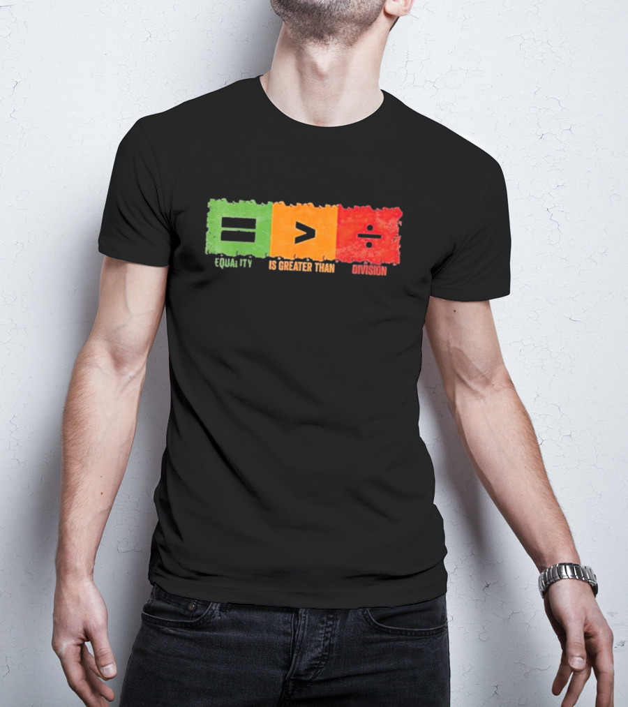 Equality Is Greater Than Division Math Black History Month T-Shirt