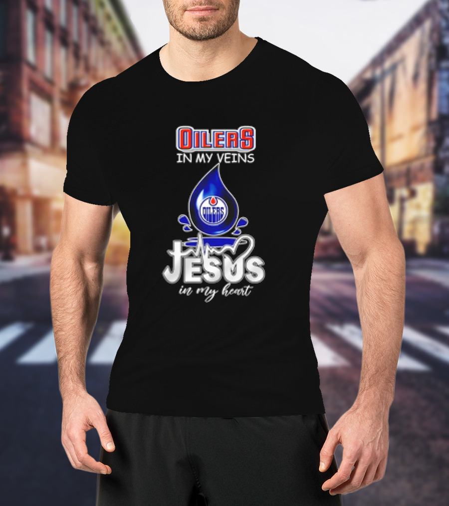 Edmonton Oilers In My Veins Jesus In My Heart T-Shirt