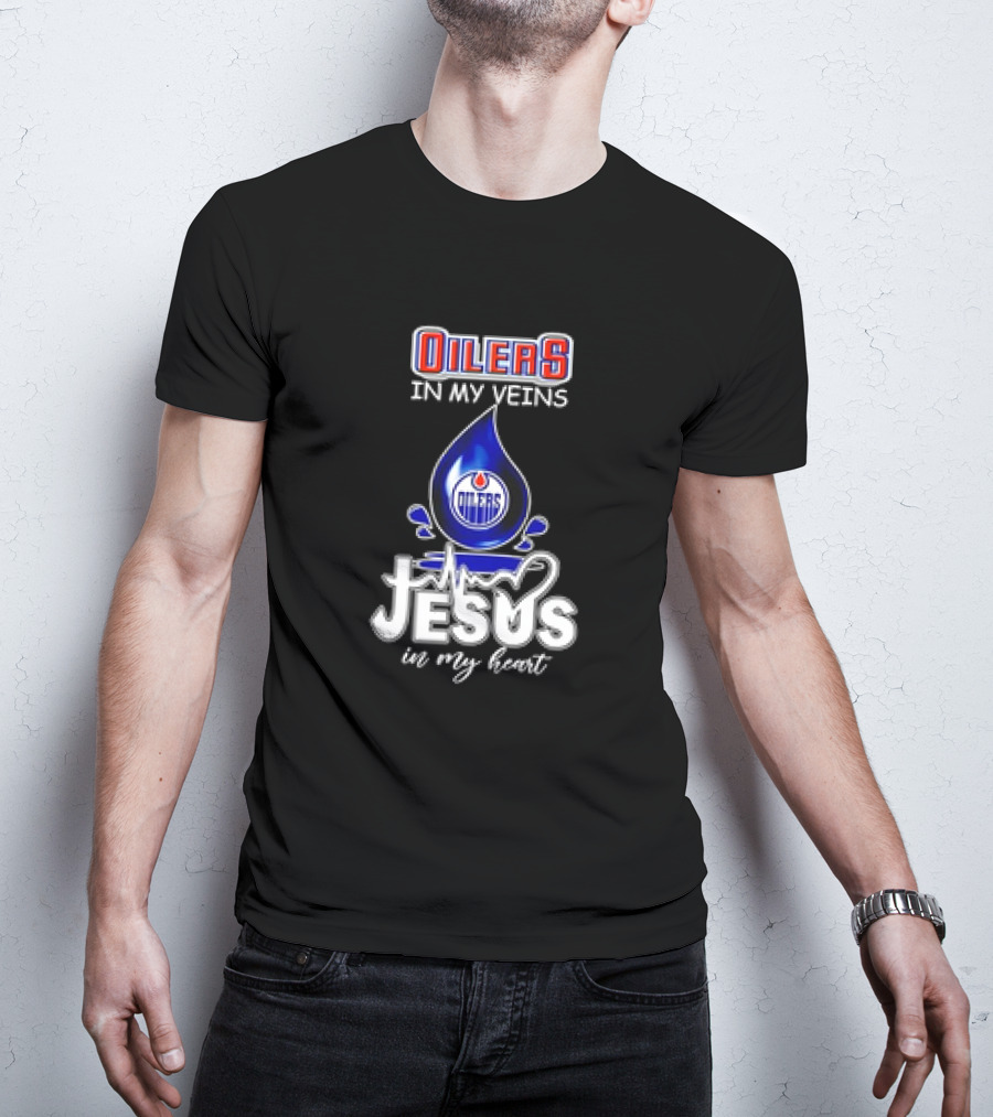 Edmonton Oilers In My Veins Jesus In My Heart T-Shirt