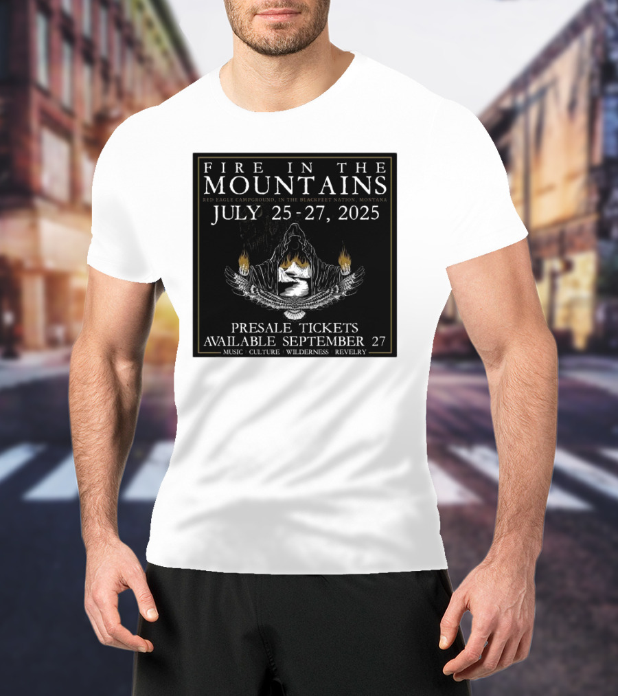 FIre In The Mountains Red Eagle Campground In The Blackfeet Nation Montana July 25-27 2025 T-Shirt