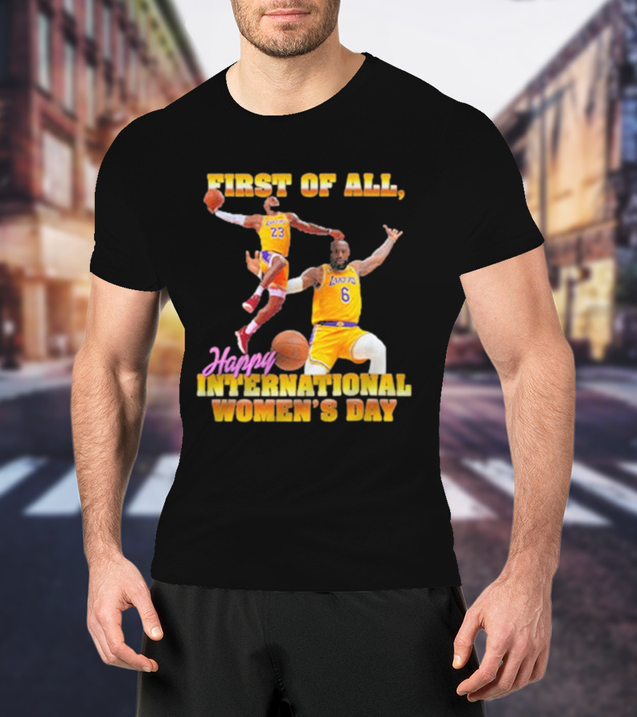 First Of All, Happy International Women’s Day (Comfort Colors) T-Shirt