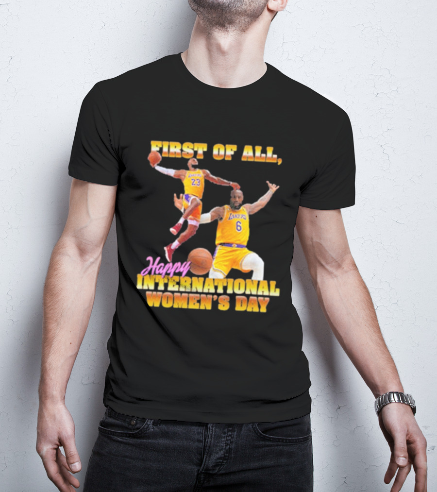 First Of All, Happy International Women’s Day (Comfort Colors) T-Shirt