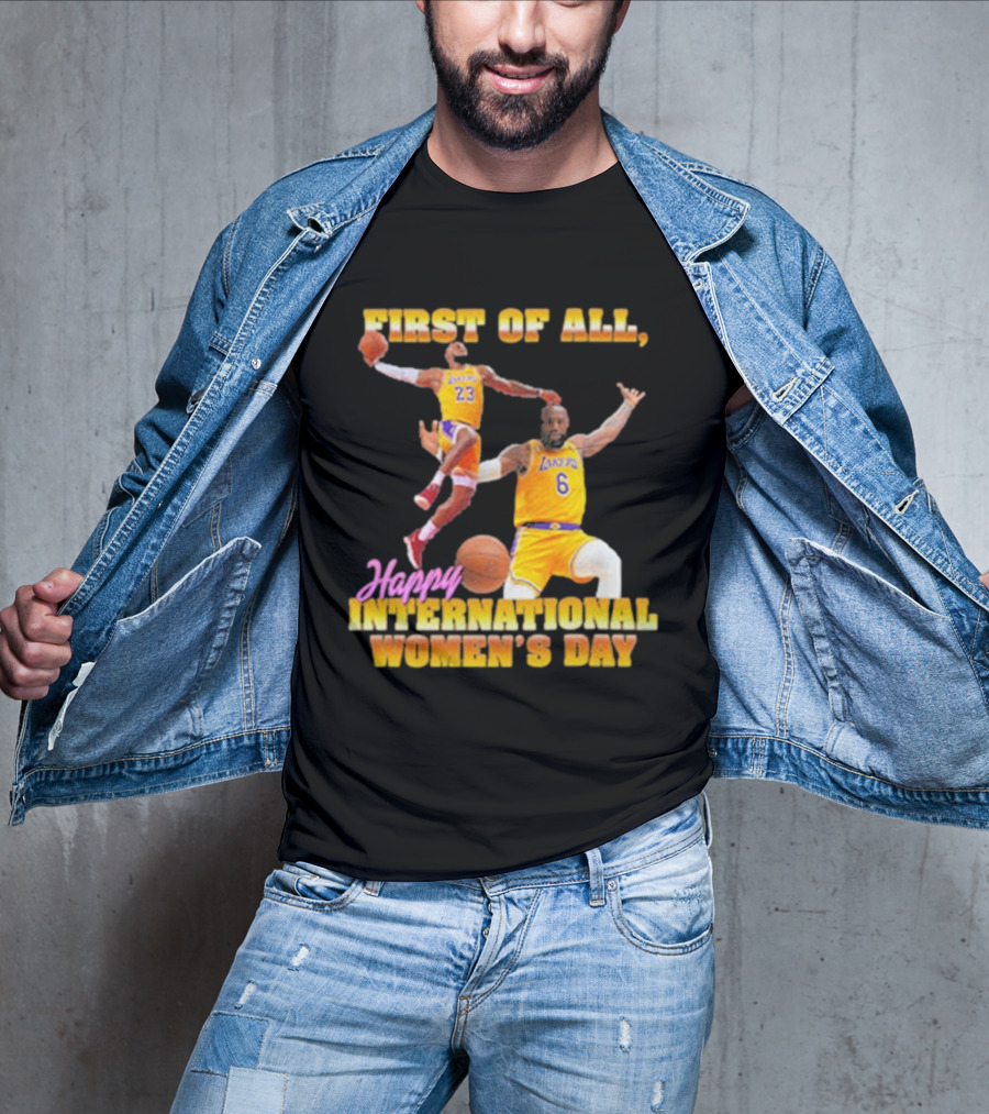 First Of All, Happy International Women’s Day (Comfort Colors) T-Shirt