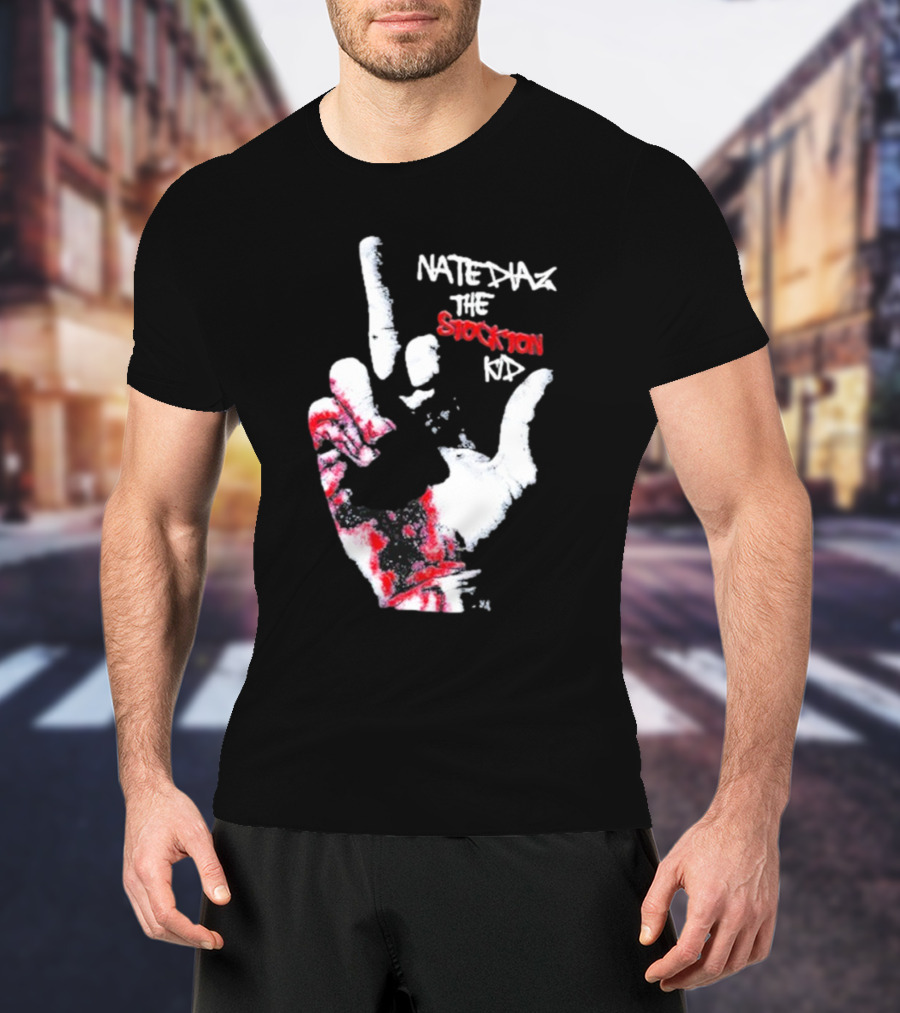 Fuck Nate Diaz The Stockton T-Shirt