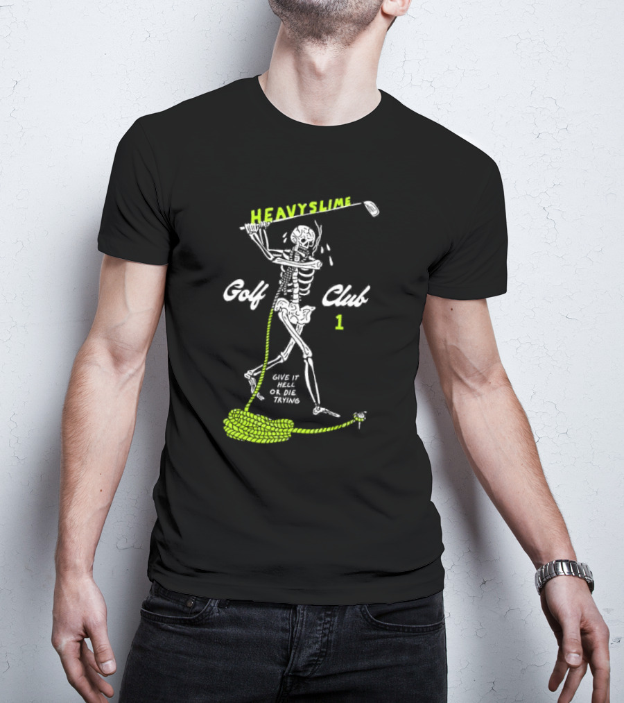 Golf Club Give It Hell Or Die Trying Skeleton T-Shirt