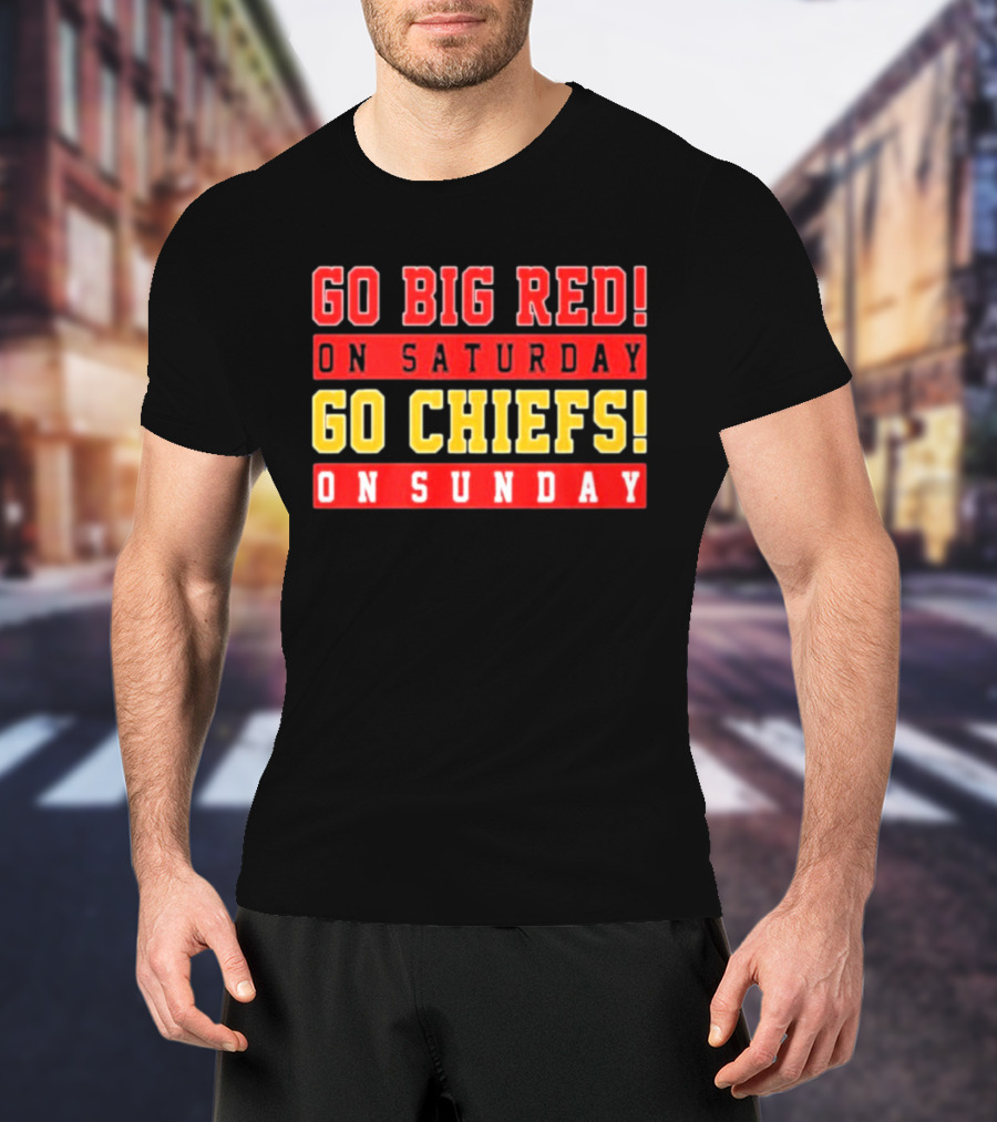 Go Big Red On Saturday Go Chiefs On Sunday T-Shirt