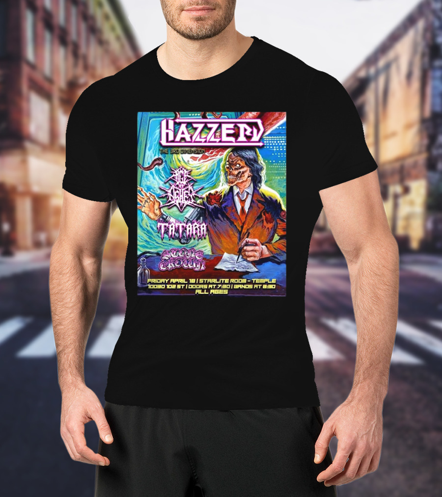 Hazzerd With Age Of Ashes, Tatara & Stone Crown The Starlite Room Temple Bar Edmonton, Alberta April 18 2025 T-Shirt