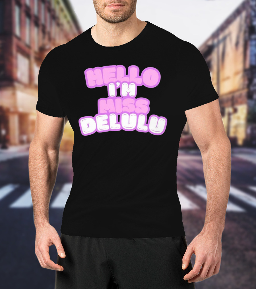 Hello I’m Miss Delulu T-Shirt