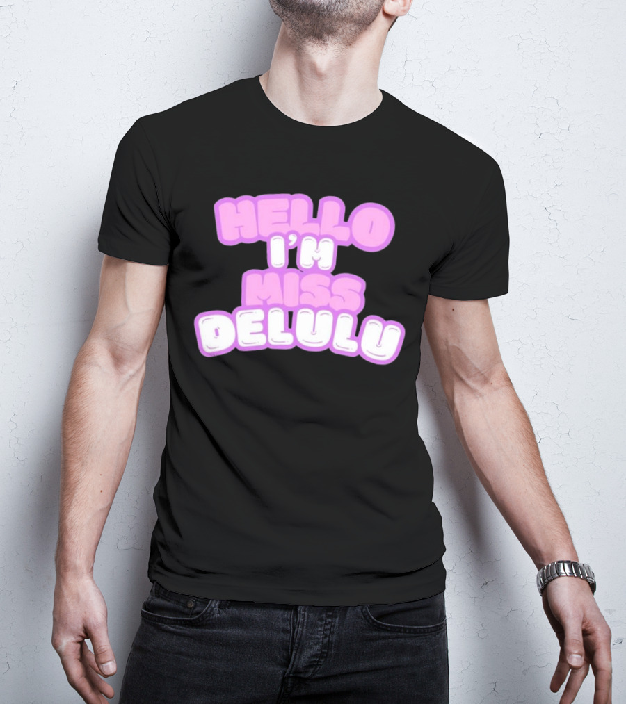 Hello I’m Miss Delulu T-Shirt