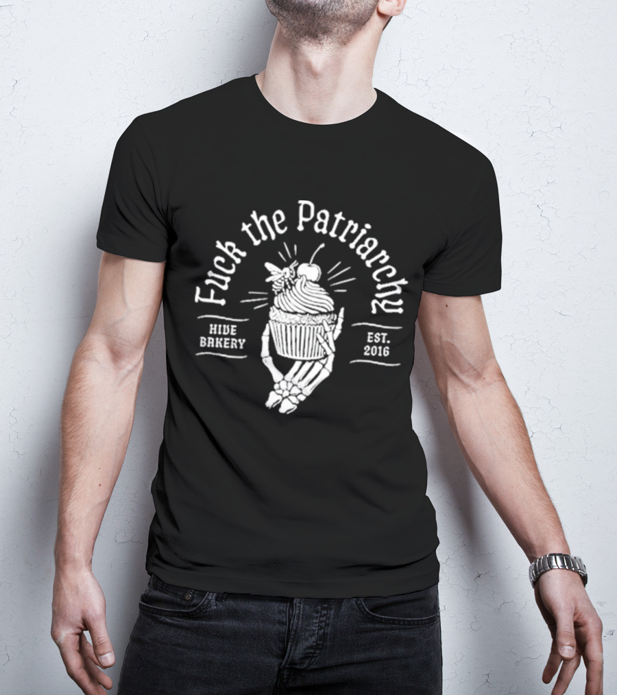 Hive Bakery Fuck The Patriarchy T-Shirt