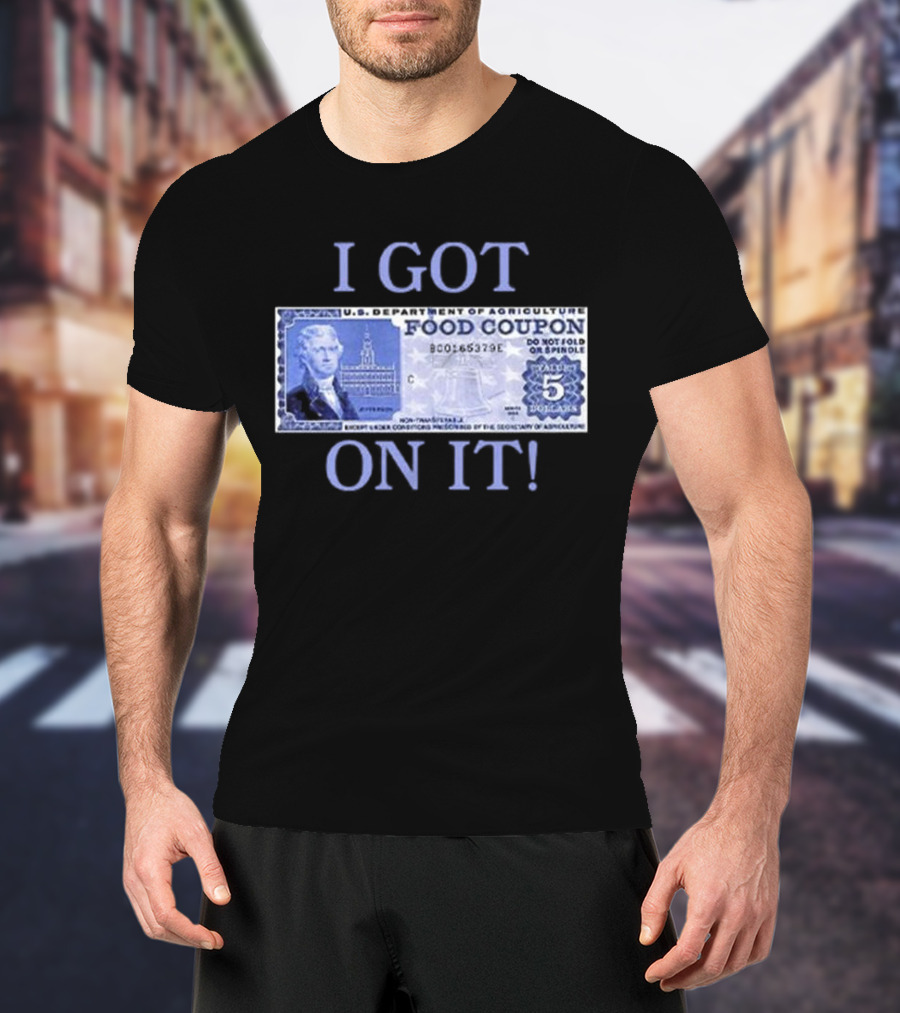 I Got Food Coupon On It Food Stamps T-Shirt