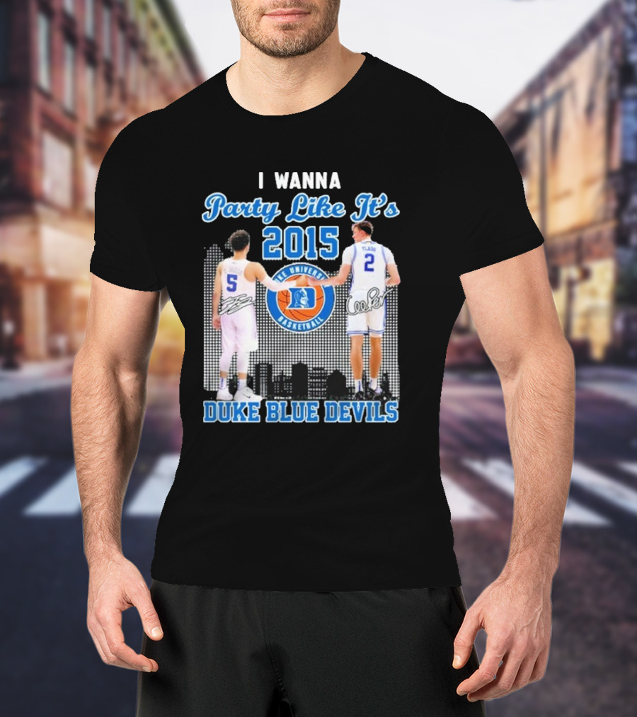 I Wanna Party Like It’s 2015 Duke Blue Devils Basketball Signature T-Shirt