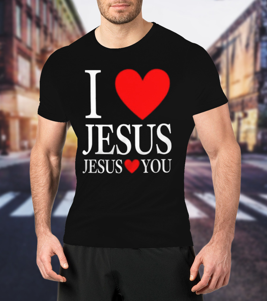 I Love Jesus Jesus Loves You T-Shirt