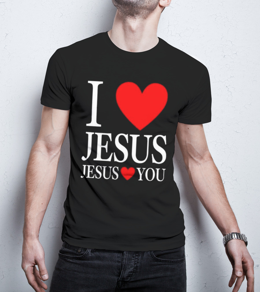 I Love Jesus Jesus Loves You T-Shirt