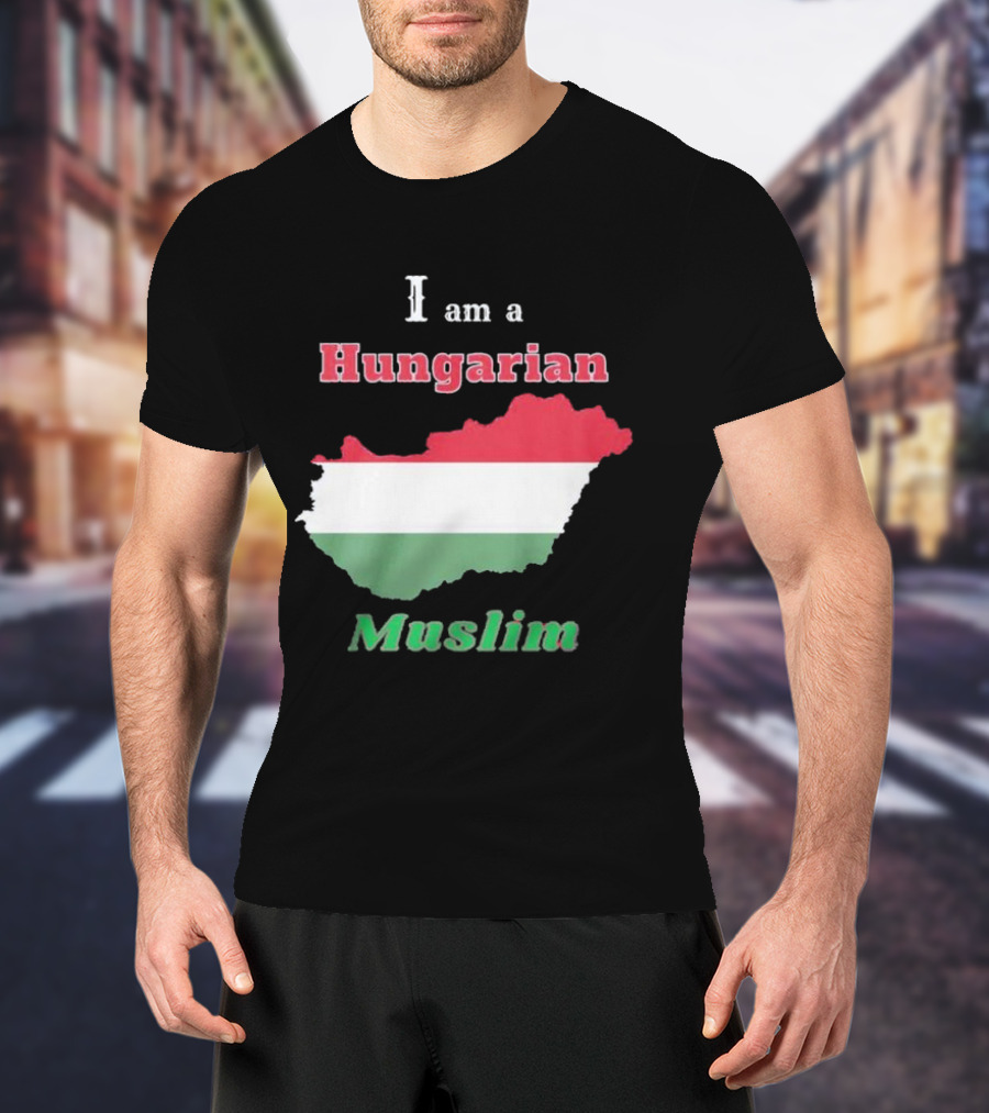 I Am A Hungarian Muslim T-Shirt