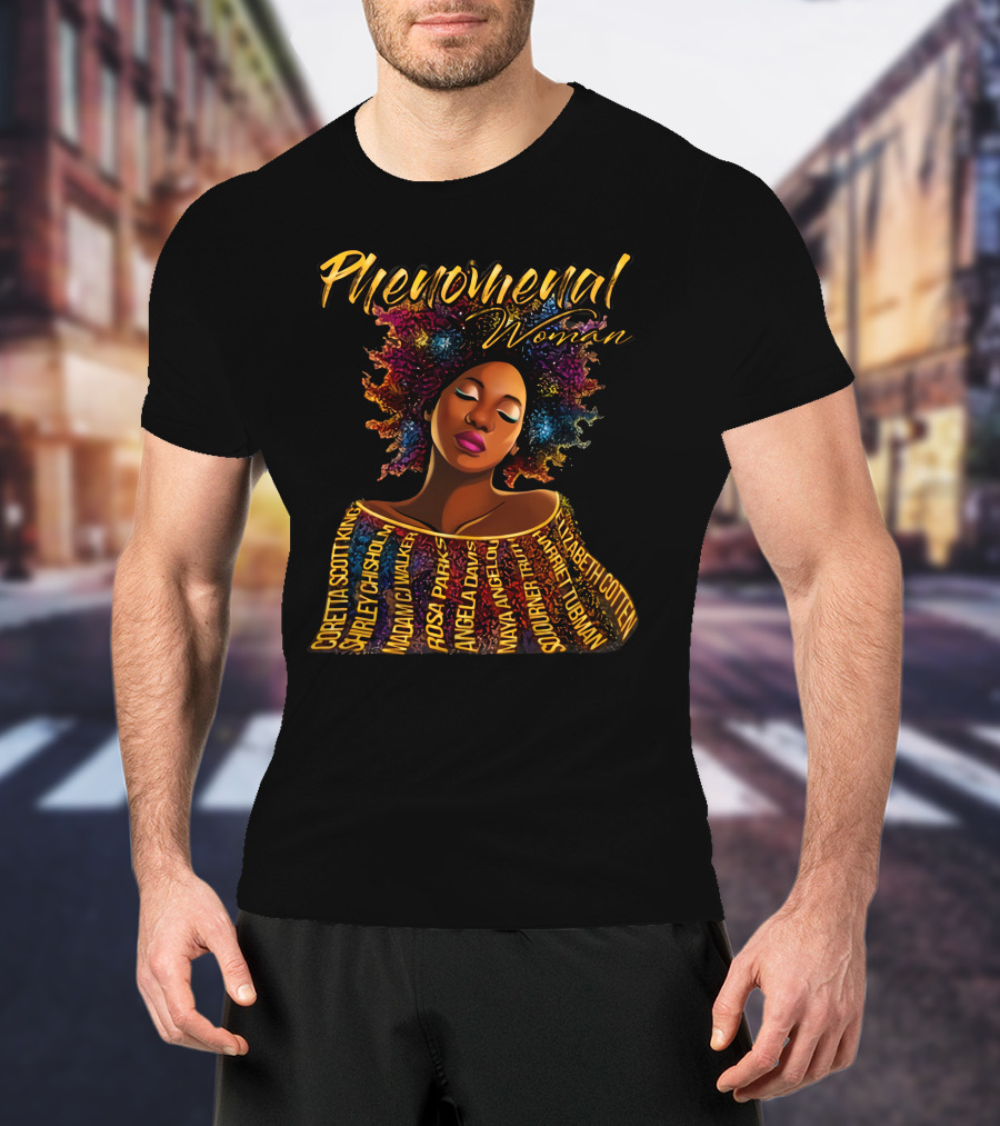 Phenomenal Woman Coretta Scott King Shirley Chisholm Rosa Parks Angela Davis Maya Angelou Harriet Tubman T-Shirt