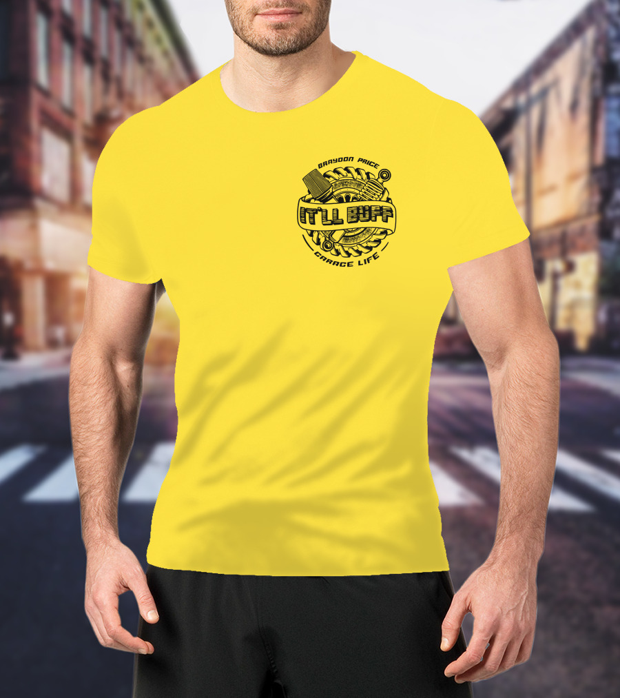 Braydon Price It'll Buff Garage Life Tire Wrench Piston T-Shirt