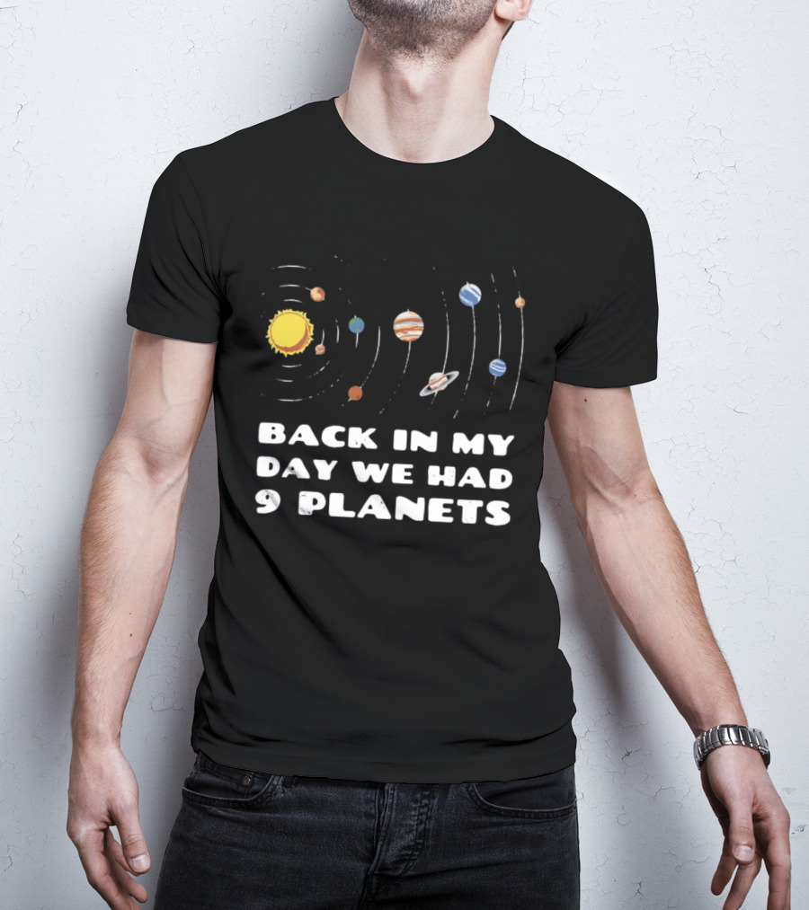 Back In My Day We Had 9 Planets Solar System Nostalgia T-Shirt