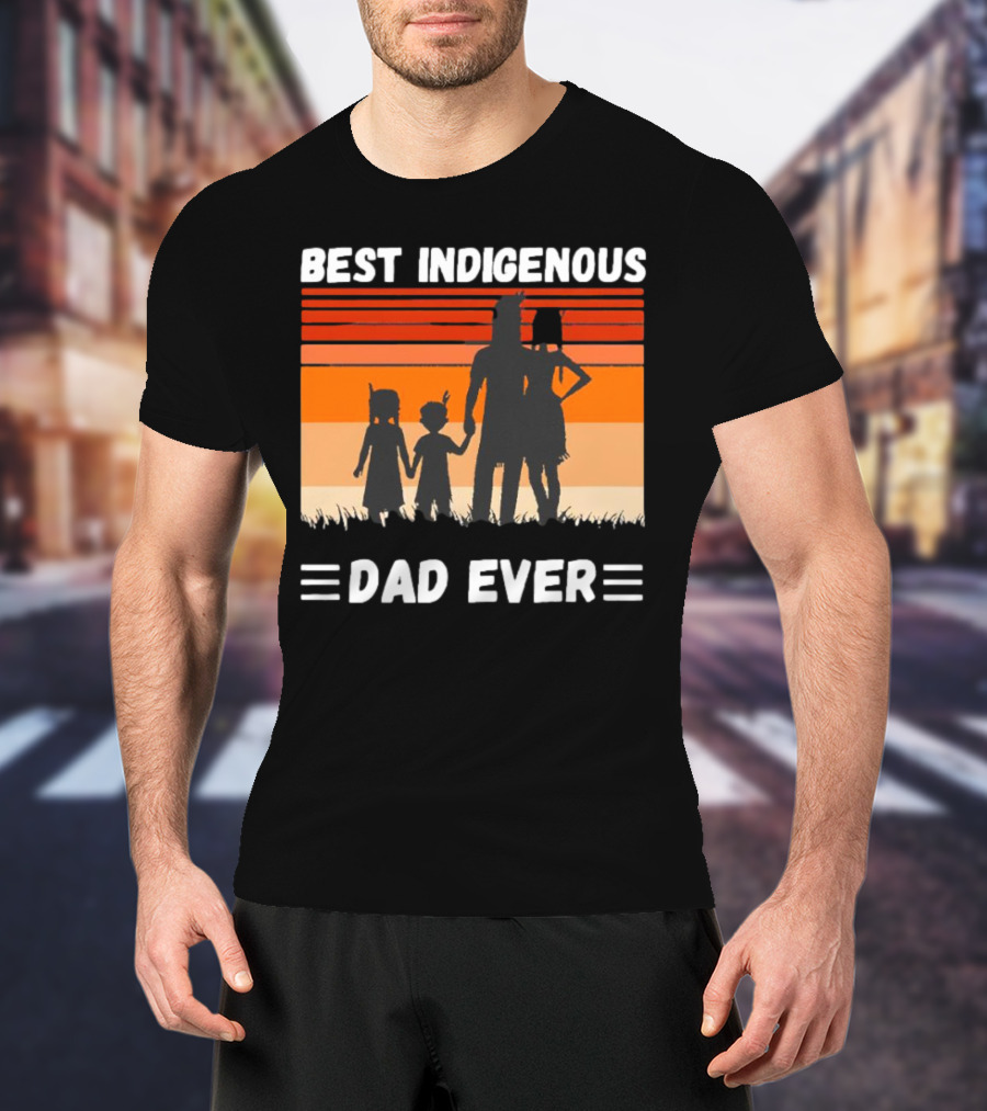 BEST INDIGENOUS DAD EVER Sunset Silhouette Family T-Shirt