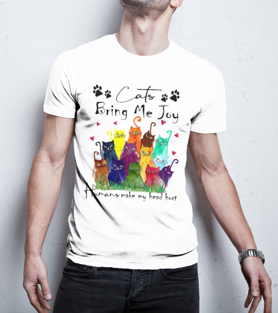 Cats Bring Me Joy Humans Make My Head Hurt Colorful Cats With Hearts T-Shirt