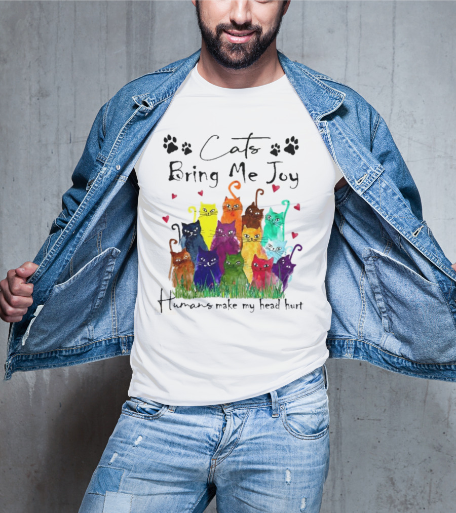 Cats Bring Me Joy Humans Make My Head Hurt Colorful Cats With Hearts T-Shirt